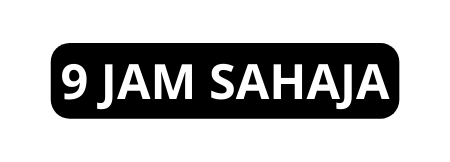 9 JAM SAHAJA